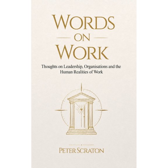 Words on Work: Thoughts on Leadership, Organisations and the Human Realities of Work, (Hardcover)