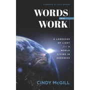 Words that Work A Language of Light for a World Living in Darkness, Paperback