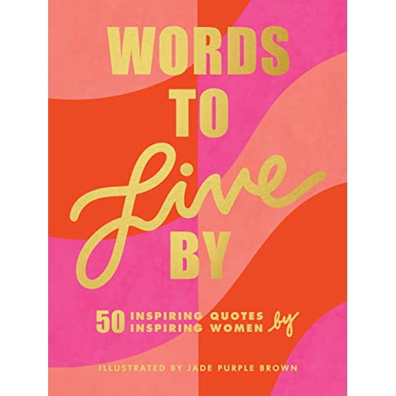 Pre-Owned Words to Live By: (Inspirational Quote Book for Women, Motivational and Empowering Gift for Girls and Women) Paperback