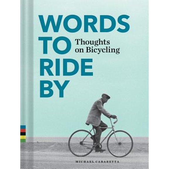 Pre-Owned Words to Ride By: Thoughts on Bicycling, 9781452145365, 1452145369, Hardcover, Illustrated edition