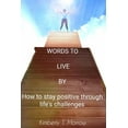 thumbnail image 1 of Words to live by: How to stay positive through life's challenges, (Paperback), 1 of 1