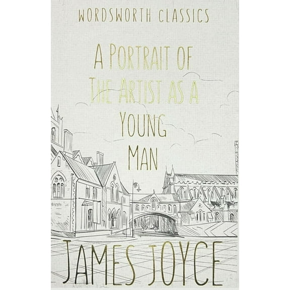 Wordsworth Classics A Portrait of the Artist as a Young Man, (Paperback)