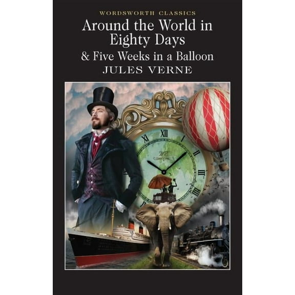 Wordsworth Classics Around the World in 80 Days / Five Weeks in a Balloon, (Paperback)