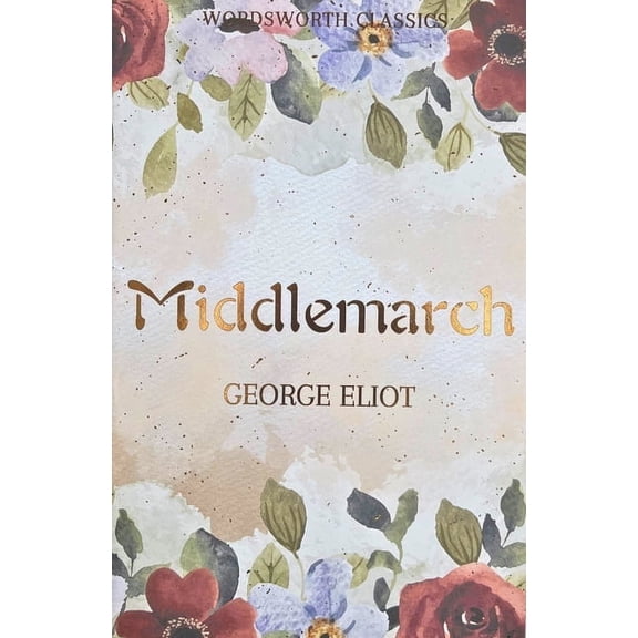 Wordsworth Classics Middlemarch, (Paperback)
