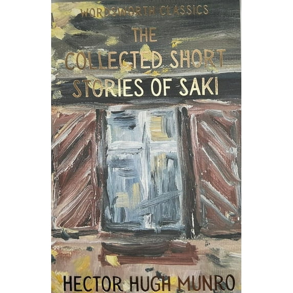 Wordsworth Classics The Collected Short Stories of Saki, (Paperback)
