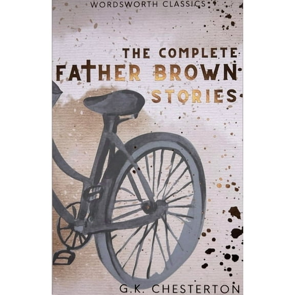 Wordsworth Classics The Complete Father Brown Stories, (Paperback)