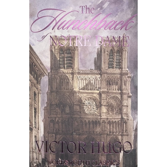 Wordsworth Classics The Hunchback of Notre-Dame, (Paperback)