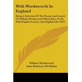 thumbnail image 1 of With Wordsworth in England: Being a Selection of the Poems and Letters of William Wordsworth Which Have to Do with English Scenery and English Lif Paperback, 1 of 1