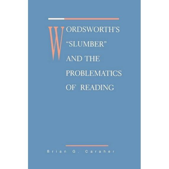 Wordsworth's Slumber and the Problematics of Reading, (Paperback)