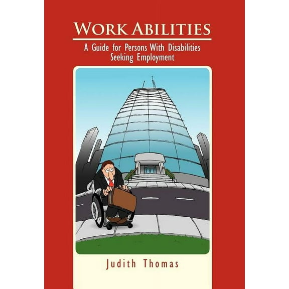 Work Abilities : A Guide for Persons With Disabilities Seeking Employment (Hardcover)