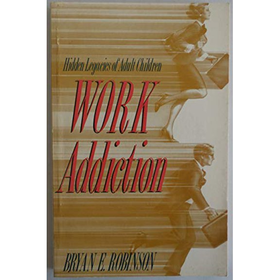 Pre-Owned Work Addiction: Hidden Legacies of Adult Children (Paperback) 1558740236 9781558740235
