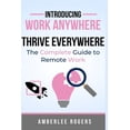thumbnail image 1 of Work Anywhere, Thrive Everywhere: The Complete Guide to Remote Work, (Paperback), 1 of 1