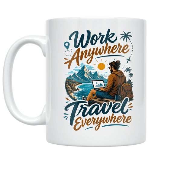 Work Anywhere Travel Everywhere - Digital Nomad - 11 oz Ceramic Coffee Mug