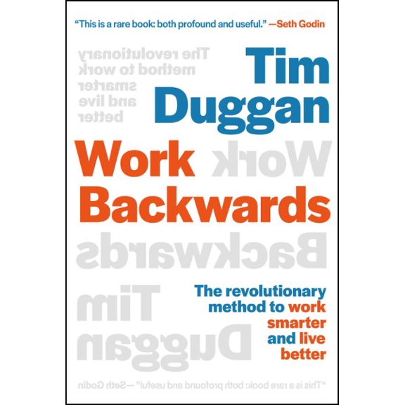 Pre-Owned Work Backwards: The Revolutionary Method to Work Smarter and Live Better, (Hardcover)