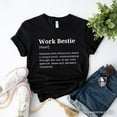thumbnail image 1 of Work Bestie Definition T-Shirt, Funny Tee for Office Best Friends, 1 of 10