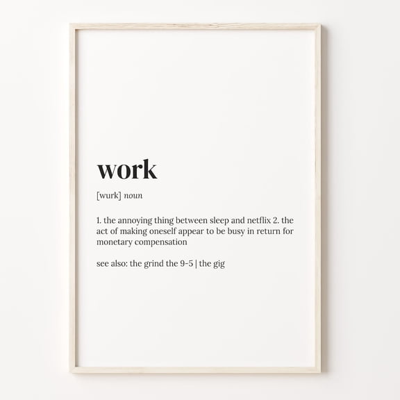 Work Definition Funny Office Poster Unframed Paper Print
