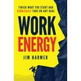 thumbnail image 1 of Pre-Owned Work Energy: Finish Everything You Start and Fearlessly Take On Any Goal (Paperback) 0578599988 9780578599984, 1 of 1