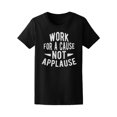 thumbnail image 1 of Work For A Cause Not Applause Tee Men's -Image by Shutterstock, 1 of 2