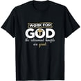 thumbnail image 1 of Work For God, Benefits Are Great Christianity T Shirt Black 4X-Large, 1 of 4