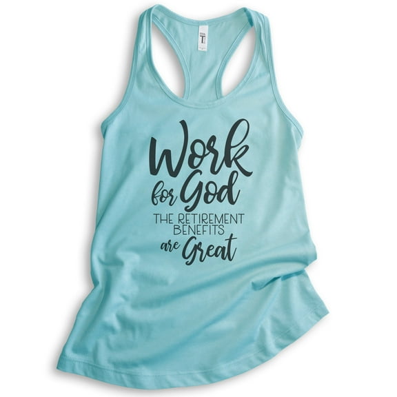 Work For God The Retirement Benefits Are Great Tank Top, Ladies Racerback Tank Top Religious Christian Tank, Cancun, Medium