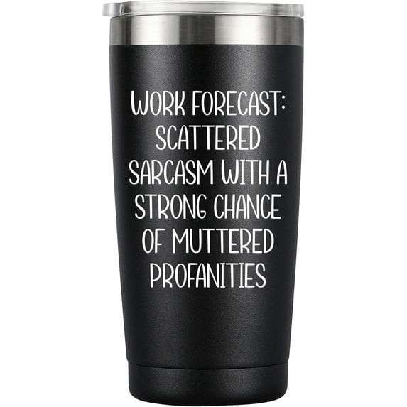 Work Forecast Coffee Tumbler - Funny Coworker Birthday Gift Idea for Him or Her – Present for Boss Employer Bestfriend - Sarcastic Gag Going Away Farewell Drinking Cup - 20oz Novelty Drinkware