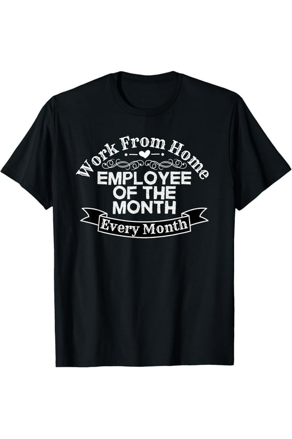 Work From Home Employee of The Month Gifts T-Shirt