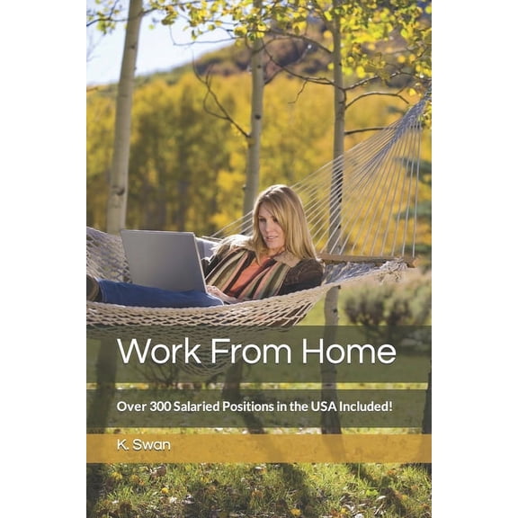 Work From Home: Over 300 Salaried Positions in the USA Included!, (Paperback)
