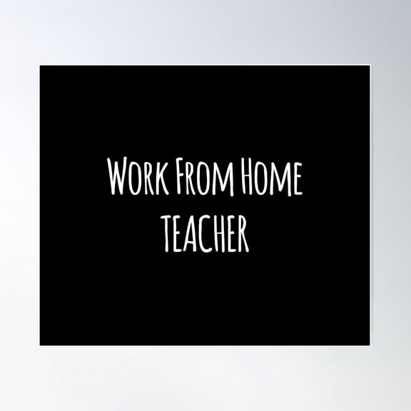 Work From Home Teacher Poster Wall Art, Modern Wall Decor For Living Room Bedroom, 12x18 UNFRAMED