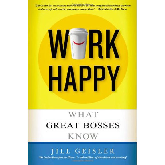 Pre-Owned Work Happy: What Great Bosses Know (Hardcover) 1455507431 9781455507436