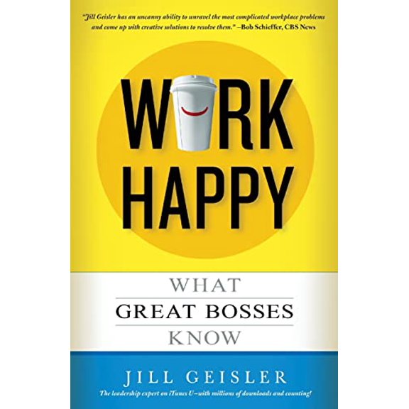 Pre-Owned Work Happy: What Great Bosses Know (Paperback) 1455547077 9781455547074