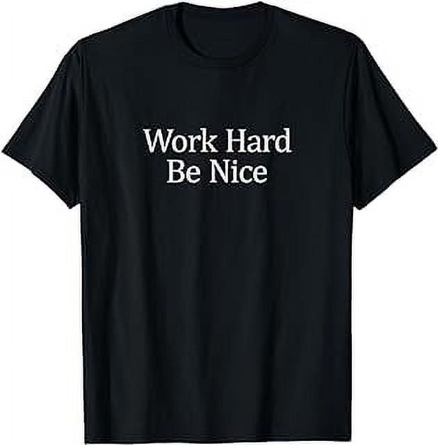 Work Hard - Be Nice - T-Shirt - Walmart.com