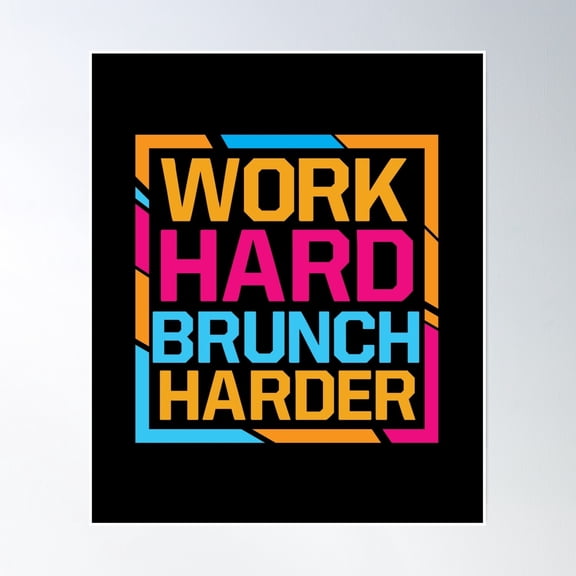 Work Hard, Brunch Harder Poster Wall Art, Modern Wall Decor, 8x12 UNFRAMED