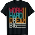 thumbnail image 1 of Work Hard Dream Big Aim High Motivational For Men Women T-Shirt Black X-Large, 1 of 4