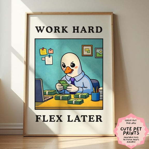 Work Hard Flex Later Motivational Goose Entrepreneur Desk Hustle Quote Poster Unframed Paper Print