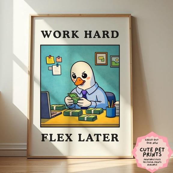 Work Hard Flex Later Print, Funny Office Wall Art, Motivational Goose Poster, Entrepreneur Desk Decor, Hustle Quote Print, Poster Only