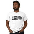 thumbnail image 1 of Work Hard Give Dog Better Life Joke Men's Graphic T Shirt Tees Brisco Brands L, 1 of 6