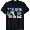thumbnail image 1 of Work Hard Have Fun Throw Far Track and Field Throwing T-Shirt, 1 of 4
