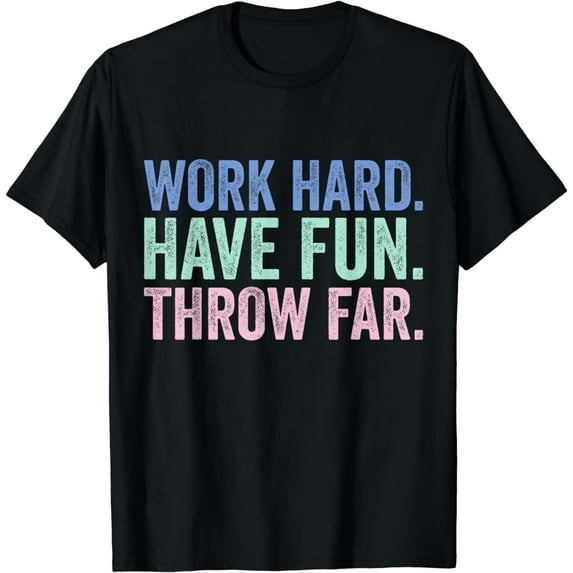 Work Hard Have Fun Throw Far Track and Field Throwing T-Shirt