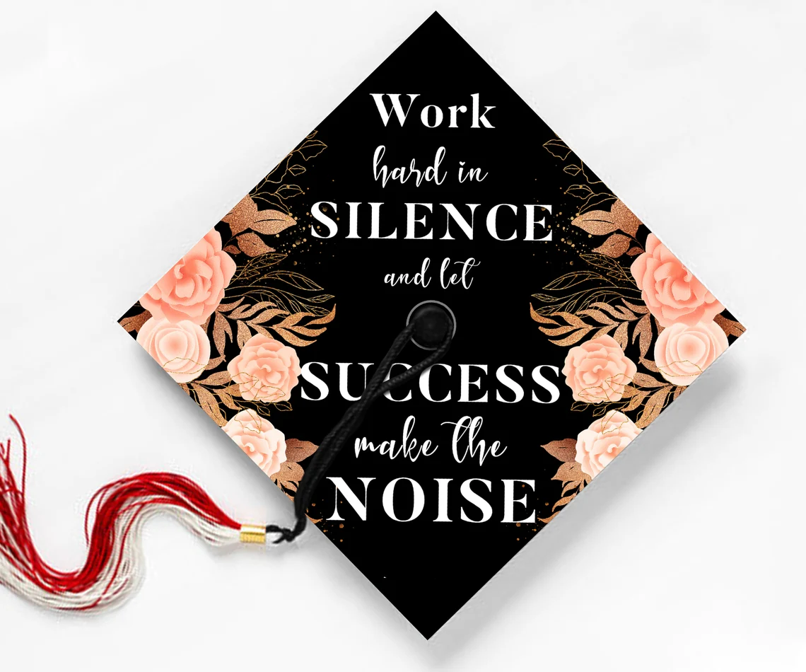 Work Hard In Silence And Let Success Be The Noise, Motivational Quote, Graduation Cap Topper Decoration, Graduation Gift