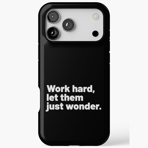 Work Hard Let Them Wonder Motivational Quote for iPhone Case 11 to 17 Pro Max