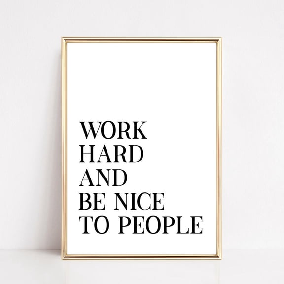 Work Hard And Be Nice To People Print, Home Office Decor, Print Wall Art, Quotes, Home Office Wall Art, Print UNFRAMED PAPER POSTER, Home Decor, Vintage Gift, Living Room Dercor