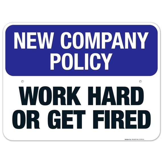 Work Hard Or Get Fired Sign, Company Policy Sign, 18x24 Aluminum