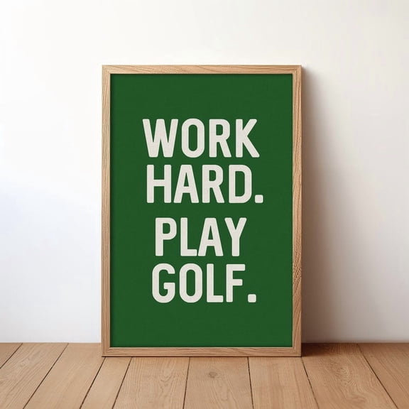 Work Hard Play Golf Quote Wall Art Print Green Motivational Poster for Office Man Cave Clubhouse Modern Sports Decor Size 24x36 Unframed Poster