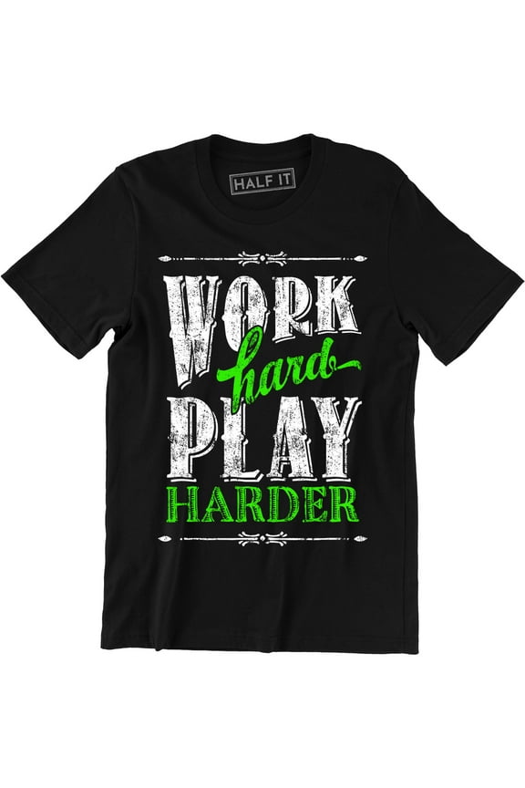 Work Hard Play Harder Beautiful Slogan PLayers Saying Quote Men's Tee