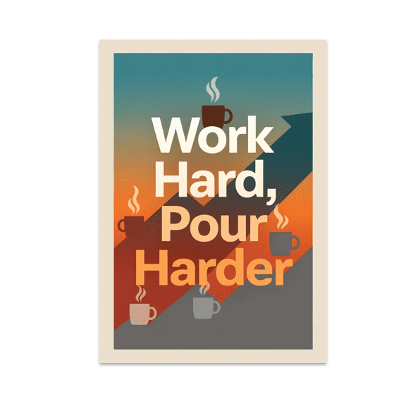 Work Hard, Pour Harder Motivational Wall Art - Entrepreneurial Spirit - 13x19 Poster Print
