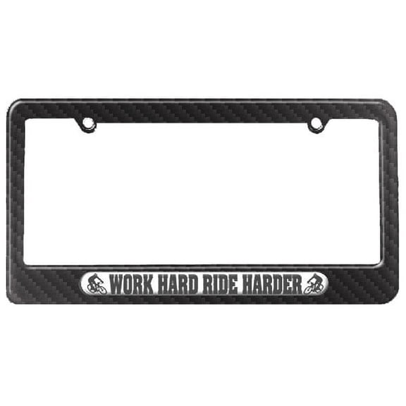 Work Hard Ride Harder - Cyclist - Bicycle License Plate Frame