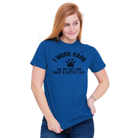 Work Hard So My Cat Has a Better Life Men's Graphic T Shirt Tees Brisco Brands M