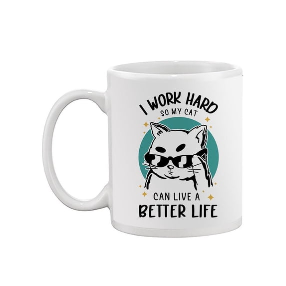 Work Hard So My Cat Lives Better Mug - Smartprints Designs,