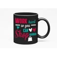 thumbnail image 1 of Work Hard So You Can Shop Harder, Black 11oz Ceramic Mug, 1 of 5