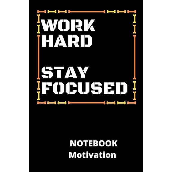 Work Hard Stay Focused Notebook Motivation: a beautiful notebook for motivation with 100pages make your self motivated a, (Paperback)